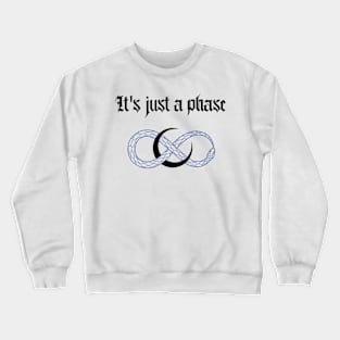 JUST A PHASE Crewneck Sweatshirt